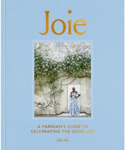 Joie : A Parisian's Guide to Celebrating the Good Life